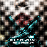 Nowy singel Kelly Rowland „Kisses Down Low”