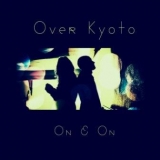 OVER KYOTO ‘On & On’ 