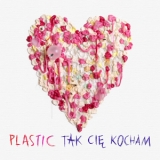 Nowy singel Plastic „TAK CIĘ KOCHAM” 